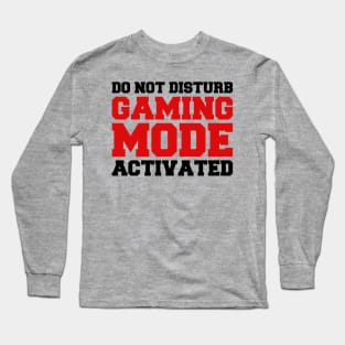 Do not Disturb Gaming Mode Activated Long Sleeve T-Shirt